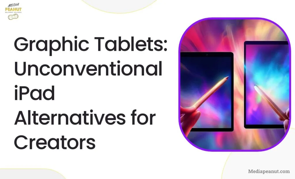 4 Graphic Tablets Unconventional iPad Alternatives for Creators