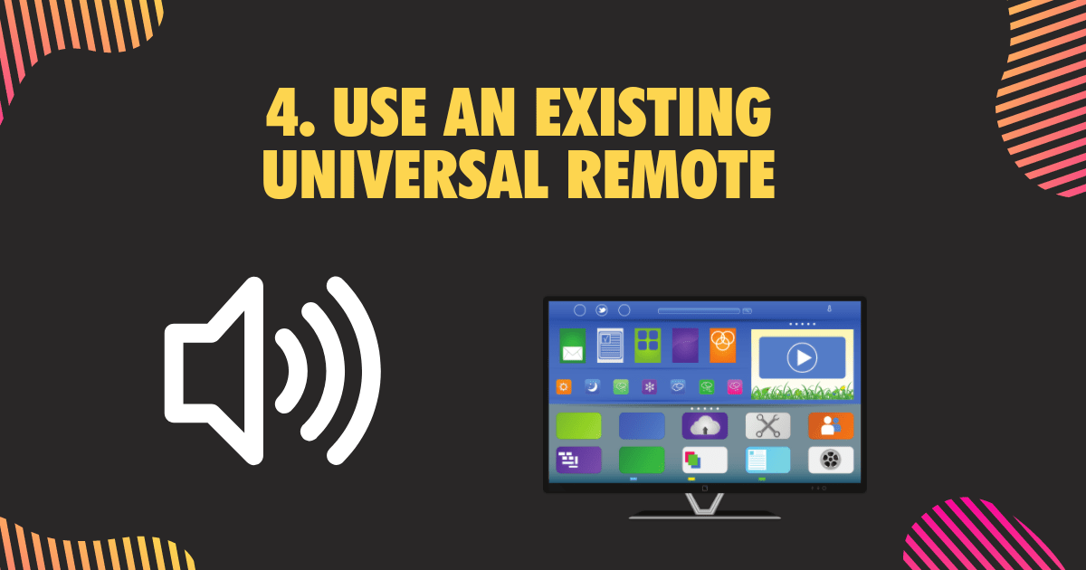 4. Use an existing universal remote
