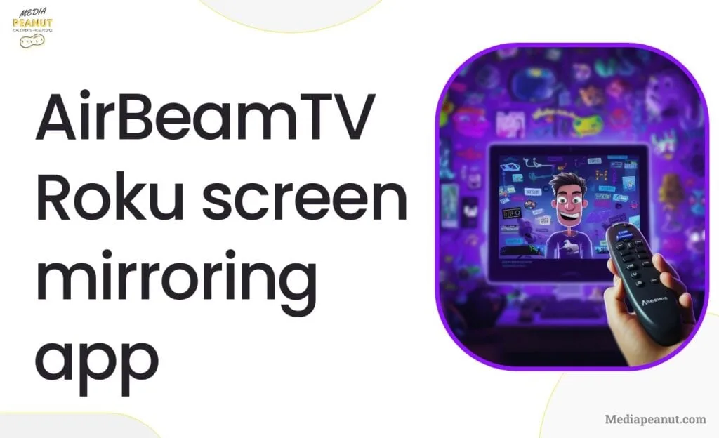 5 AirBeamTV Roku screen mirroring app