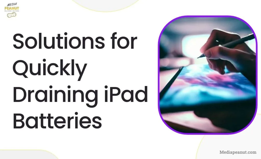 5 Solutions for Quickly Draining iPad Batteries