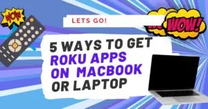 5 Ways to get Roku Apps on MacBook or Laptop