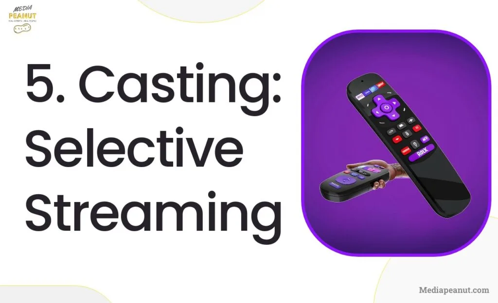 7 5. Casting Selective Streaming