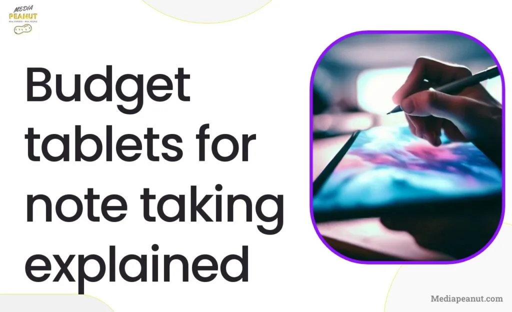 7 Budget tablets for note taking explained