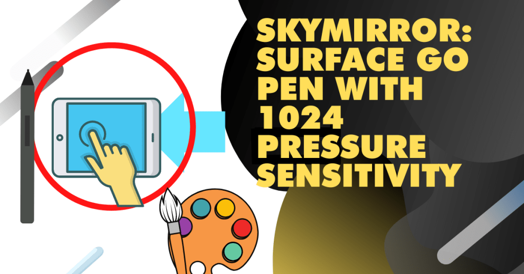 8. SkyMirror Surface Go Pen with 1024 Pressure Sensitivity