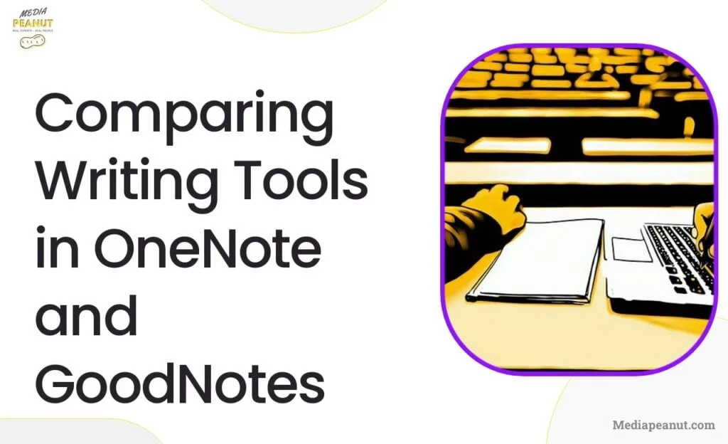 9 Comparing Writing Tools in OneNote and GoodNotes