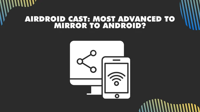 AirDroid Cast Most advanced to mirror to Android