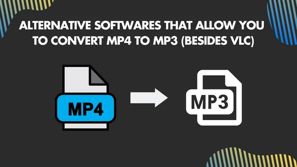 Alternative softwares that allow you to convert mp4 to mp3 besides VLC
