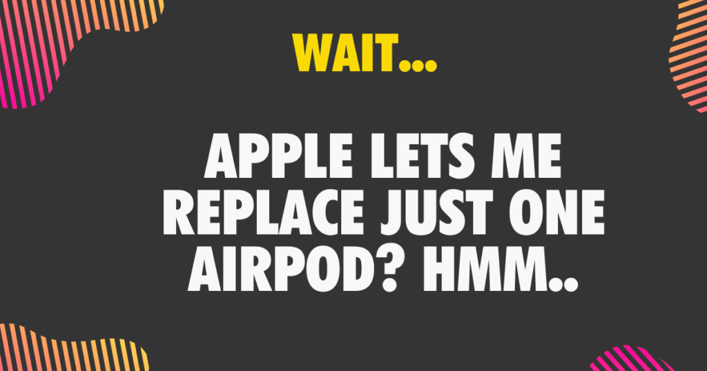 apple lets me replace just one airpod