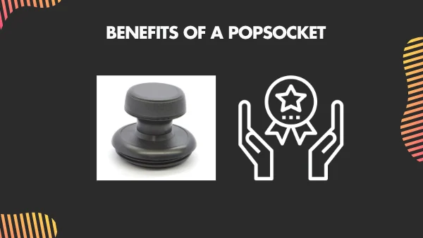 Benefits of a PopSocket