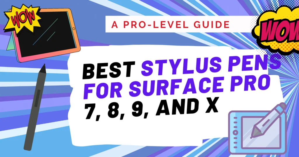 Best Stylus Pens for Surface Pro 7 8 9 and X