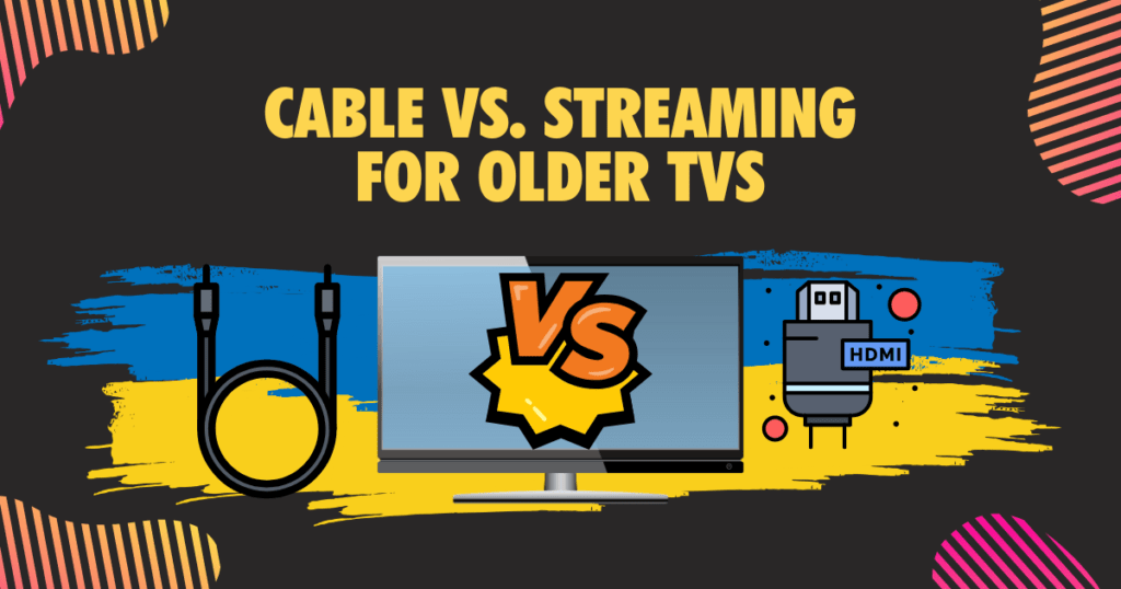 Cable vs. Streaming for Older TVs