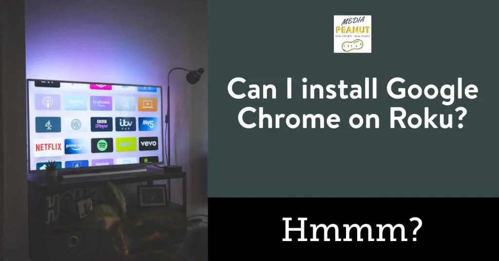 Can I install Google Chrome on Roku