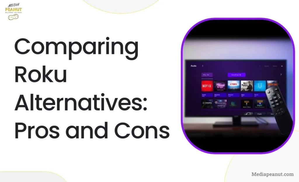 Comparing Roku Alternatives Pros and Cons