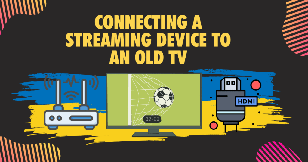 Connecting a Streaming Device to an Old TV