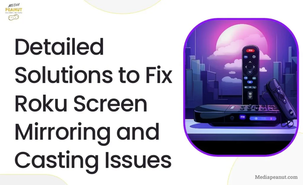 Detailed Solutions to Fix Roku Screen Mirroring and Casting Issues