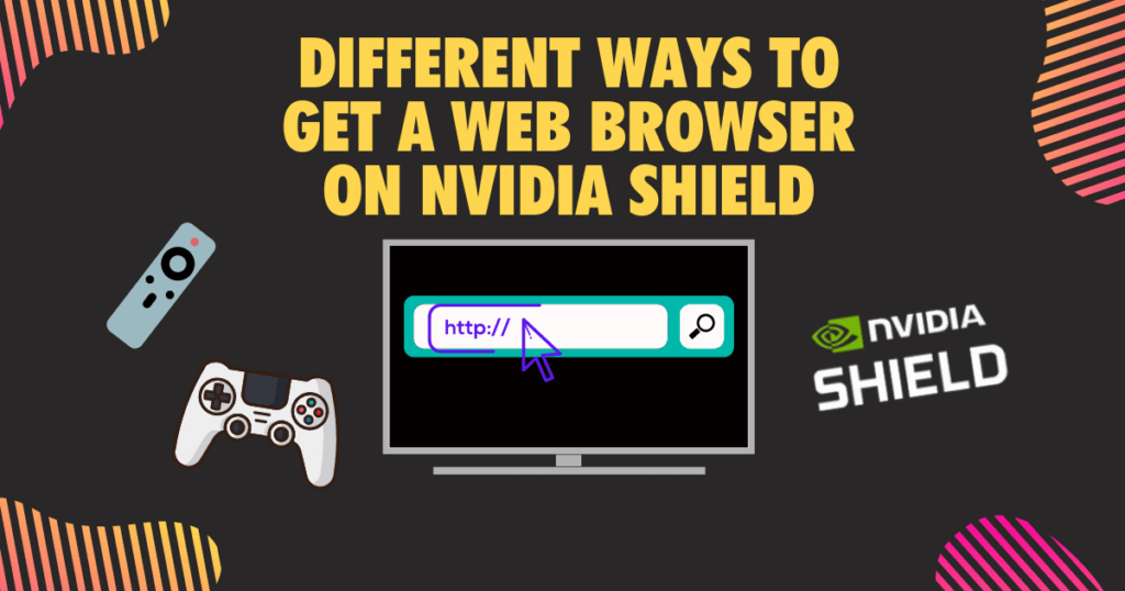 Different ways to get a web browser on Nvidia shield