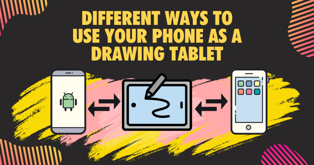 Different ways to use your Phone as a drawing tablet
