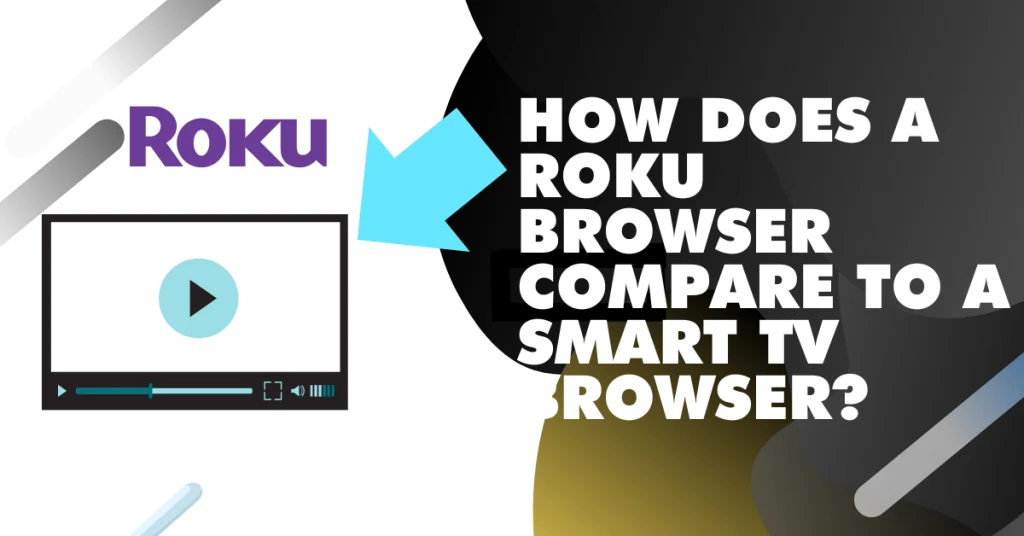 How does a Roku browser compare to a Smart TV browser