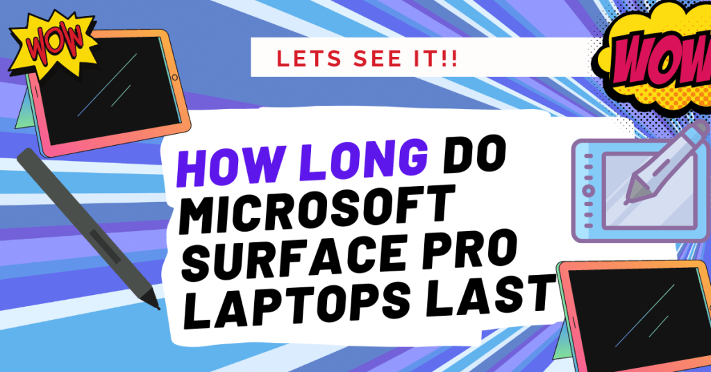 How long do Microsoft Surface Pro laptops last 1