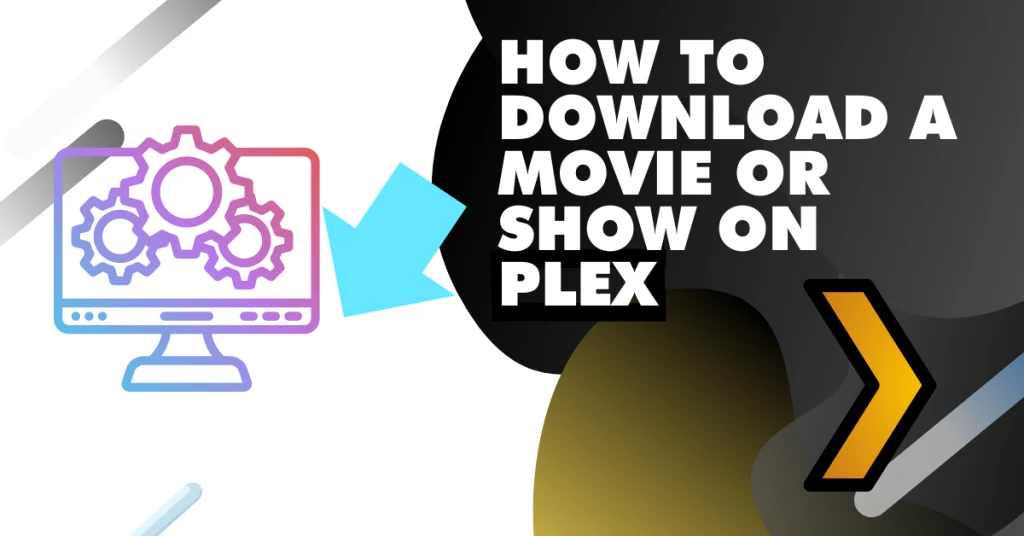 How to Download a Movie or Show on Plex