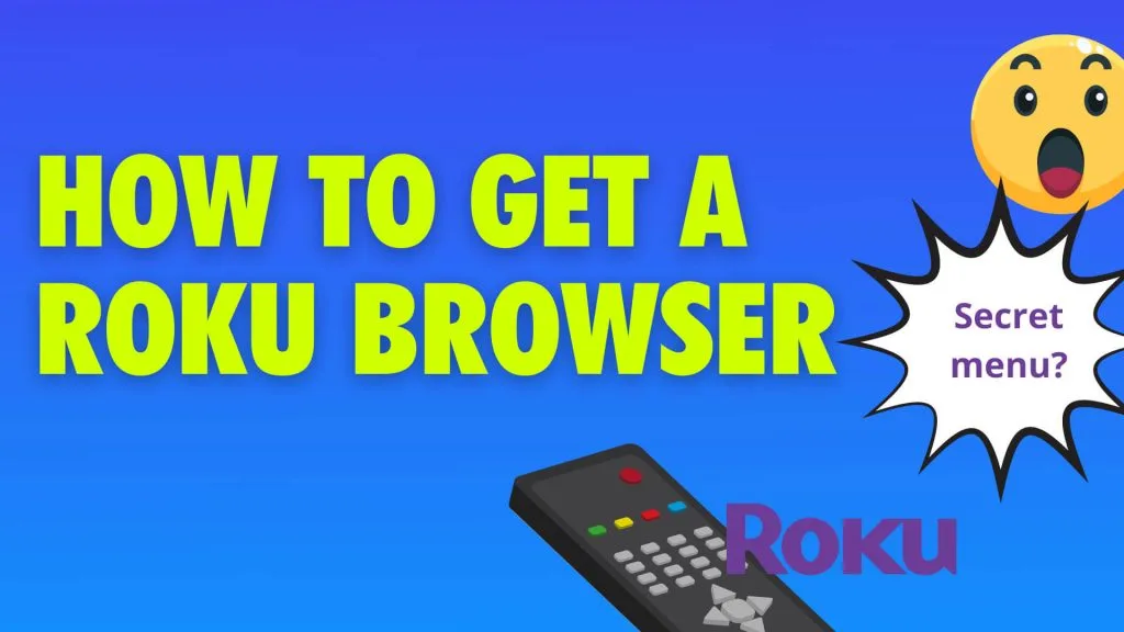 How to get a Roku Web Browser