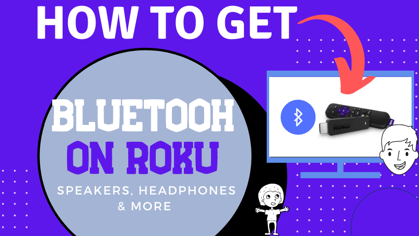 How to get Bluetooth Speakers or headphones on Roku