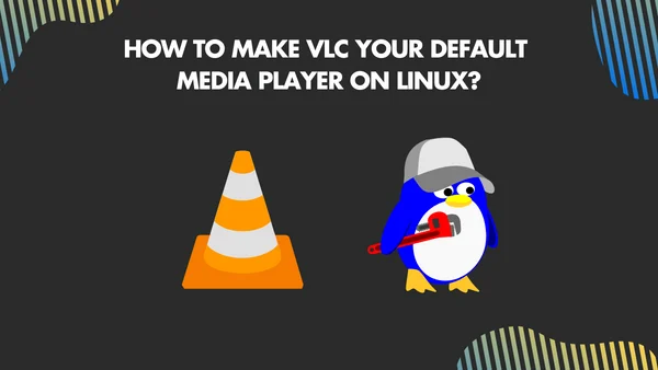 How to make VLC your Default Media Player on