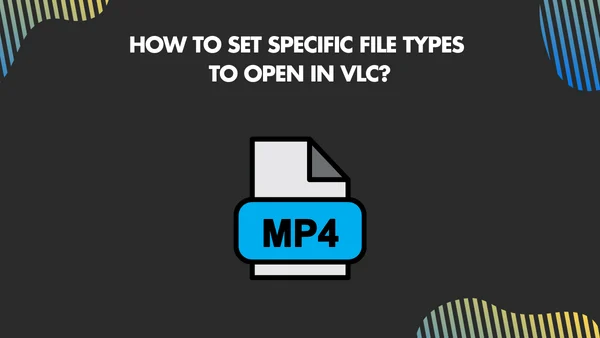 How to set specific file types to open in VLC