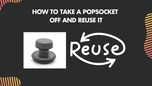 How to Take a pop socket off and Reuse it