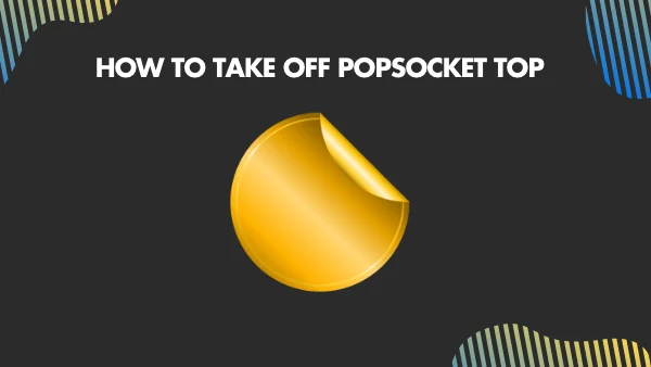 How to take off Popsocket top 1