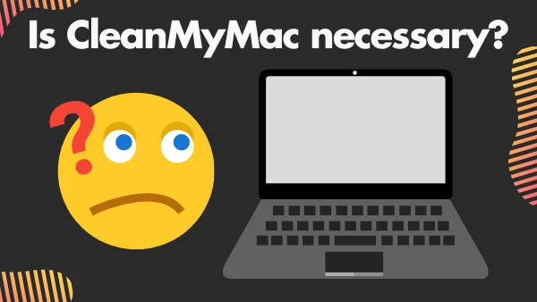 Is CleanMyMac necessary_