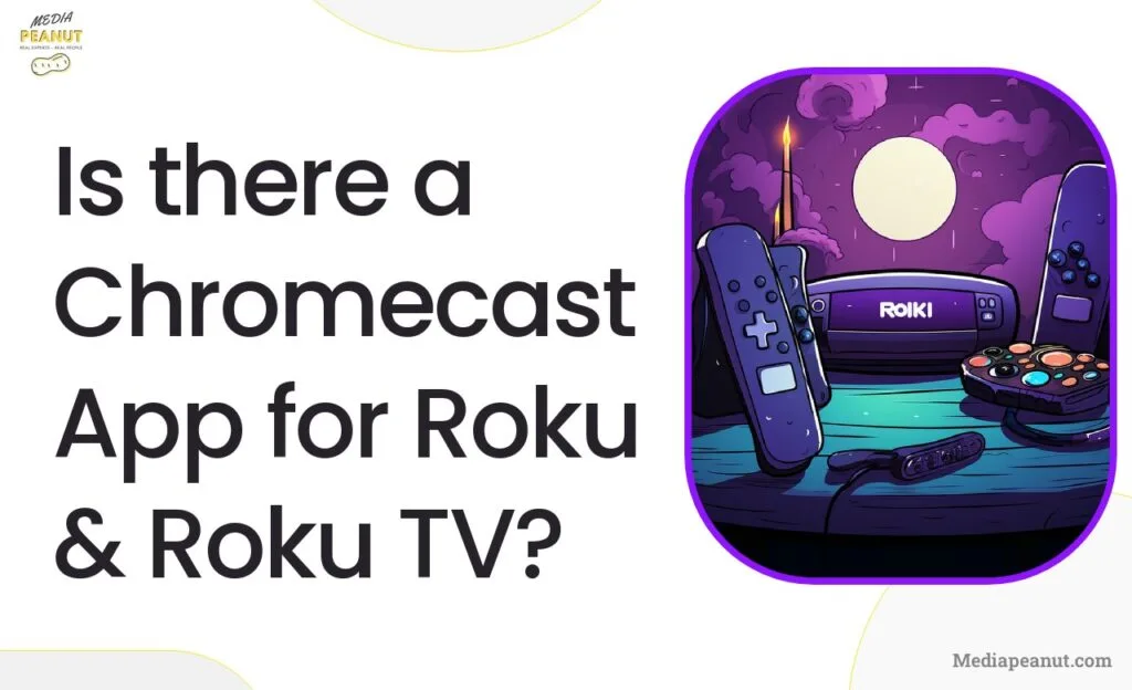 Is there a Chromecast App for Roku Roku TV