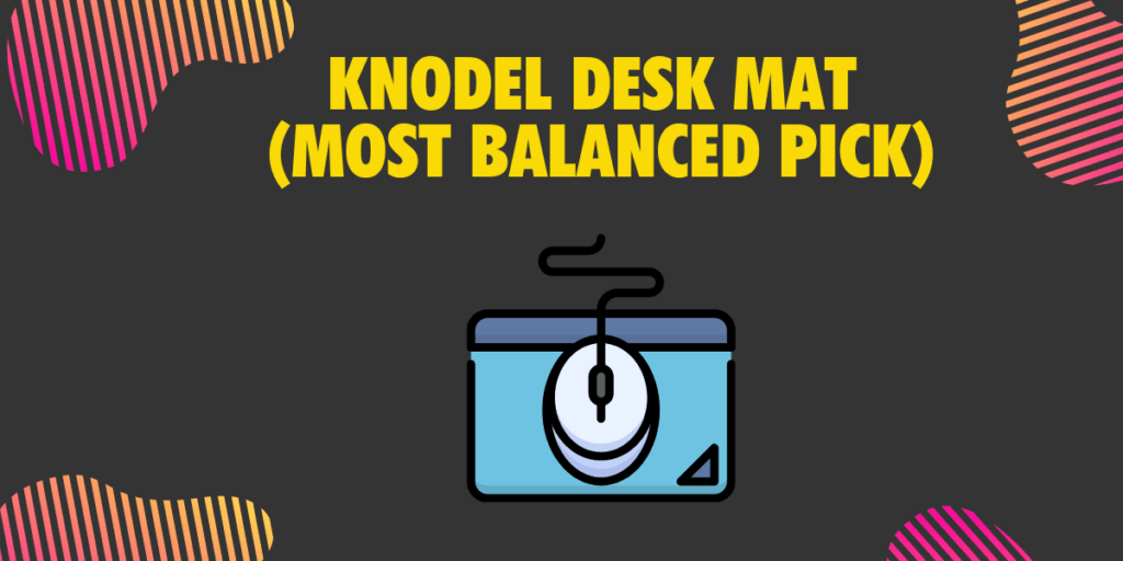 KNODEL Desk Mat Most Balanced Pick