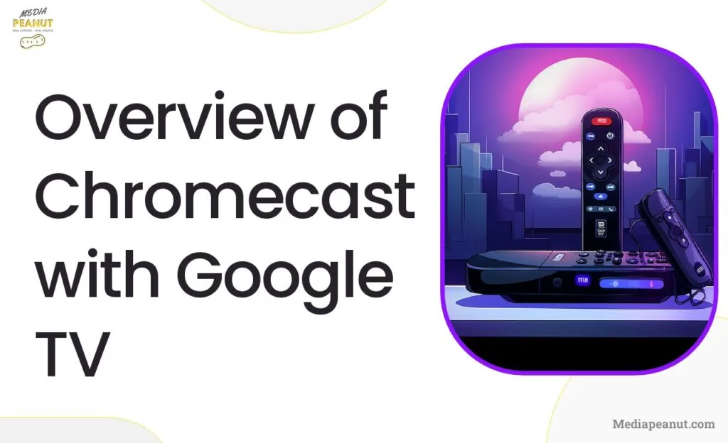 Overview of Chromecast with Google TV