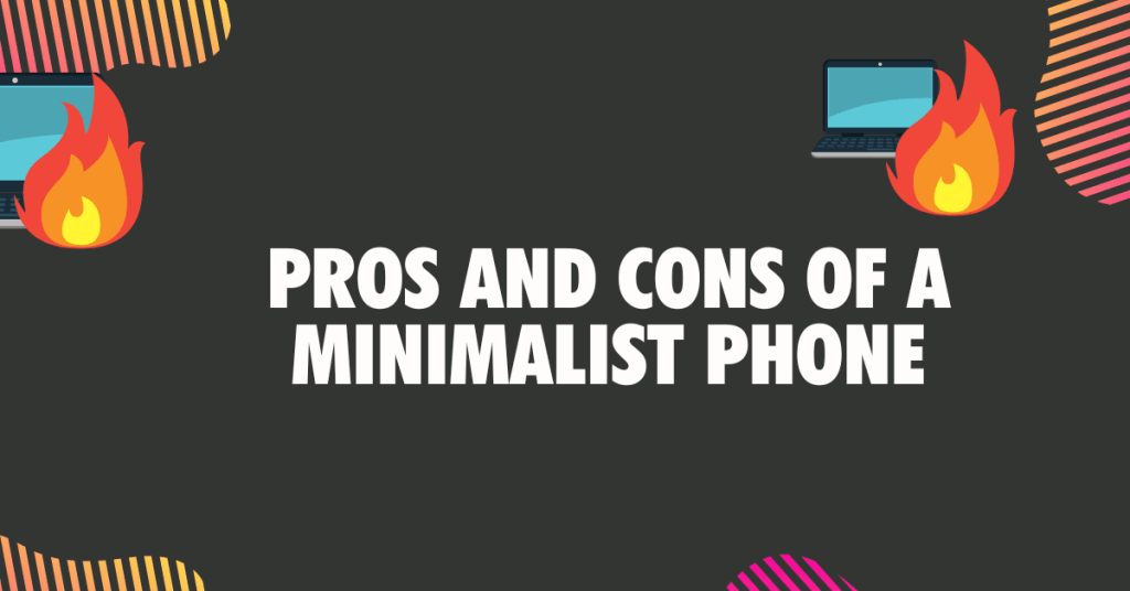 Pros and Cons of a Minimalist phone