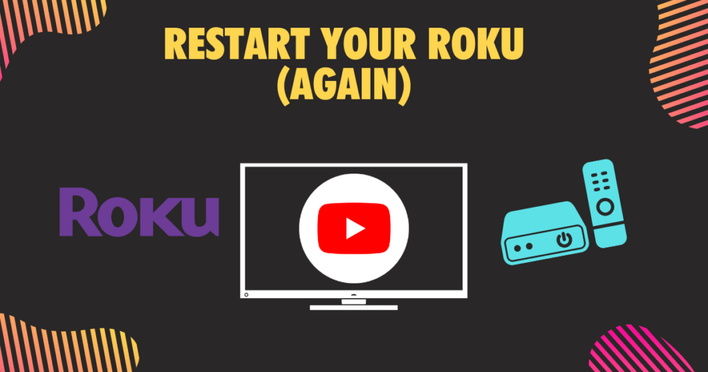 Restart your Roku again 1