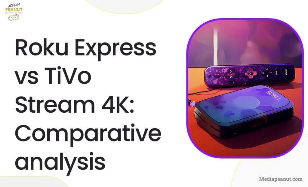 Roku Express vs TiVo Stream 4K Comparative analysis
