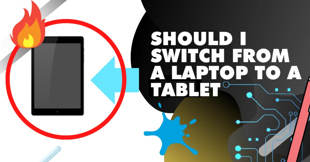 Should I switch from a laptop to a tablet