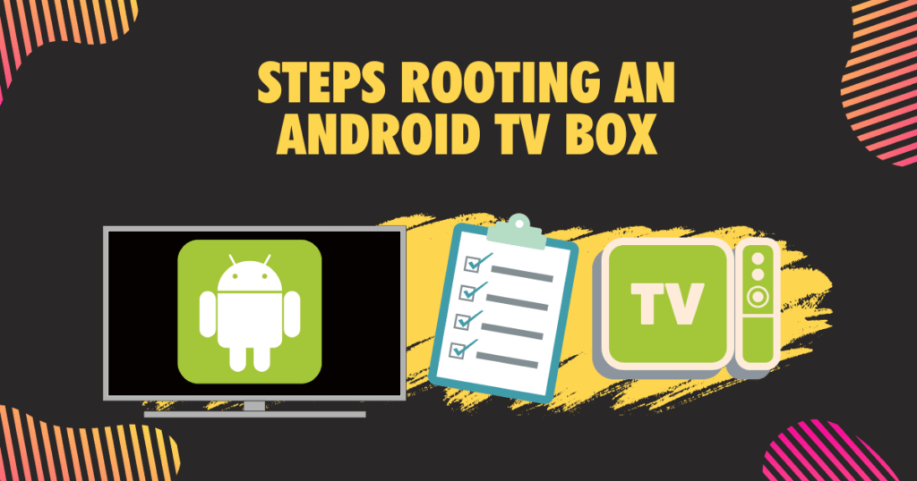 Steps rooting an Android TV Box