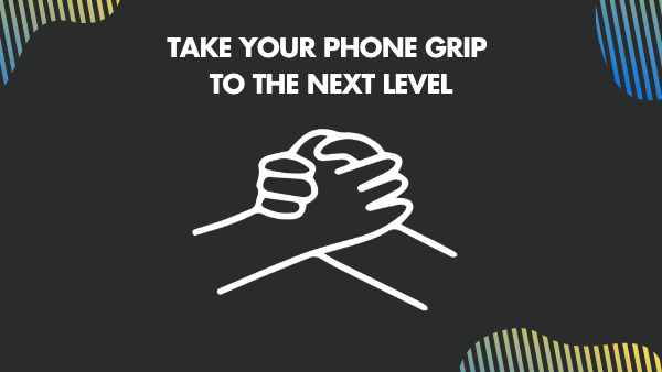 Take your Phone Grip to the next level