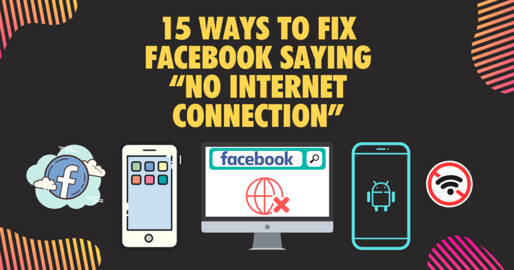 Ways to Fix Facebook saying No Internet Connection