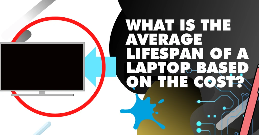 What is the average lifespan of a laptop based on the cost