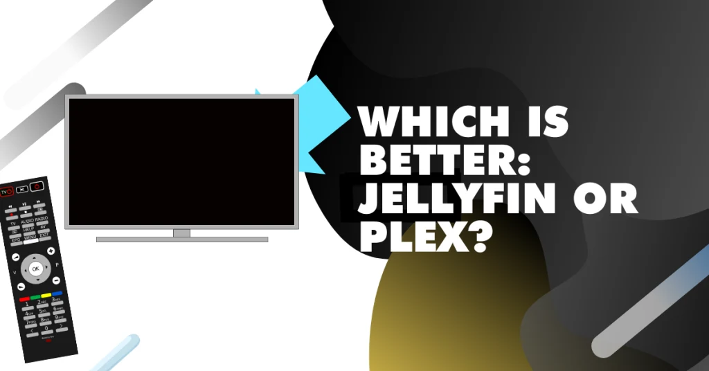 Which is better Jellyfin or Plex