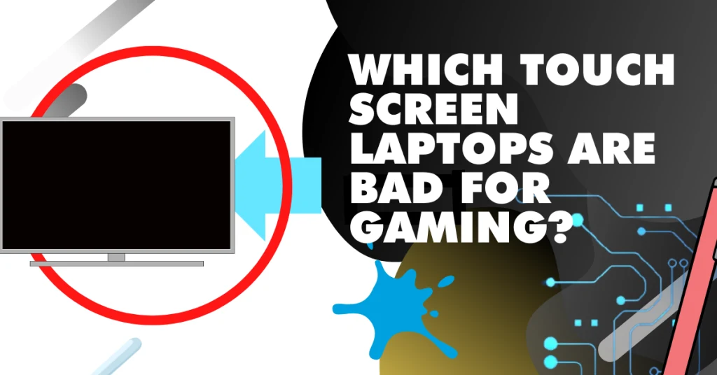 Which Touch screen laptops are bad for gaming